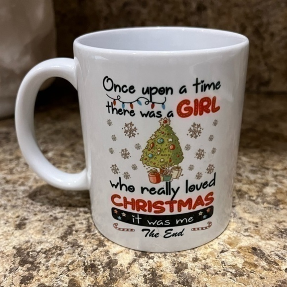Once Upon a Time There Was A Girl Who Really Loved Christmas It Was Me Mug Cup